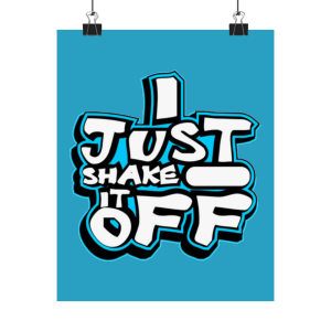 I Just Shake It Off Matte Vertical Posters | Motivational Wall Art for Home Decor, Gift for Friends, Office Inspiration, Fun Room […]